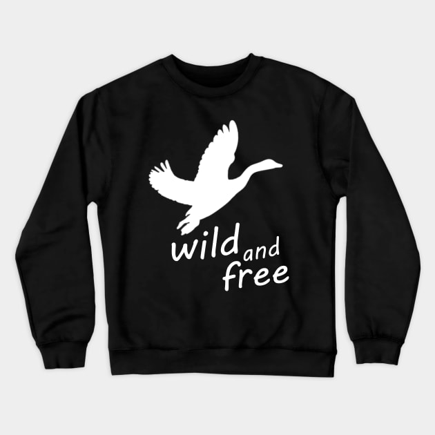 wild goose - wild and free Crewneck Sweatshirt by SpassmitShirts